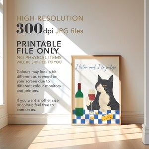 May include: A printable poster featuring a black and white cat with a glass of wine and a piece of cheese. The cat is sitting on a blue and white checkered background. The text "I listen and I do judge" is written in blue above the cat.