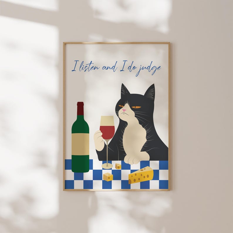 May include: A black and white cat with a glass of red wine and a bottle of wine on a blue and white checkered tablecloth. The text "I listen and I do judge" is above the cat.
