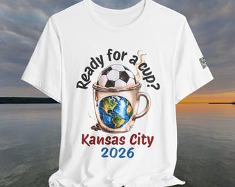 Ready for a Cup? Kansas City Host City Tee |  2026 International Soccer Games Fan