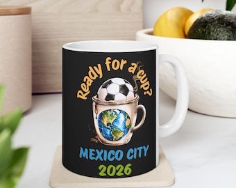Mexico City 2026 Soccer Mug | ‘Ready for a Cup?’ for Sports Fans | Host City Collectable