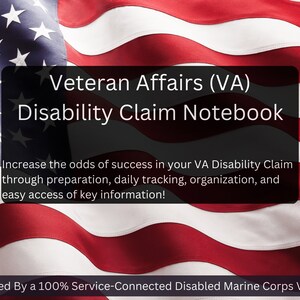 Puede incluir: Una bandera estadounidense roja, blanca y azul con el texto "Veteran Affairs (VA) Disability Claim Notebook" en un rectángulo negro. El texto debajo dice "Increase the odds of success in your VA Disability Claim through preparation, daily tracking, organization, and easy access of key information!" y "Prepared By a 100% Service-Connected Disabled Marine Corps Veteran".