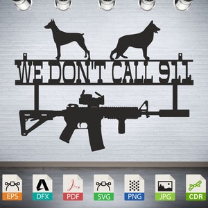 May include: Black and white silhouette of two dogs and a rifle with the text "WE DON'T CALL 911" on a metal sign.