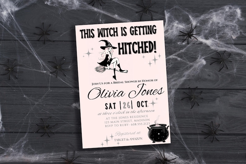 May include: A pink and black bridal shower invitation with a witch illustration and the text "This witch is getting hitched!"  Join us for a bridal shower in honor of Olivia Jones, Sat 26 Oct at three o'clock in the afternoon at the Jones Residence, 123 Main Street, Madison. RSVP to Ruby - 608.555.2123. Registered at Target & Amazon.