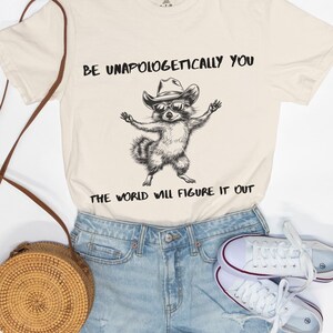 Funny Raccoon Tee, Women&#39;s Raccoon Tee, Funny Tee, Raccoon T-Shirt, Be Unapologetically You, The World Will Figure It Out
