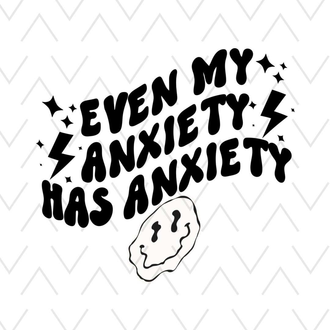 even-my-anxiety-has-anxiety-svg-anxiety-png-mental-health-awareness