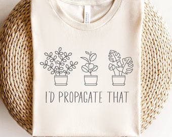 Camiseta de planta engraçada, camisa de fazenda, planta engraçada, eu propagaria aquela camiseta, humor de plantas, amante de plantas, camiseta, amante de plantas
