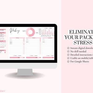 May include: A computer screen displaying a pink and white printable packing list spreadsheet template. The spreadsheet includes sections for clothing, toiletries, and accessories. The text "Packing" is written in black cursive at the top of the spreadsheet. The text "ELIMINATE YOUR PACKING STRESS" is written in black text on a pink background to the right of the spreadsheet. A checklist of features is listed below the text: "Instant digital download", "No skill needed", "Detailed instructions included", "Usable on mobile/tablet", and "For Google Sheets".