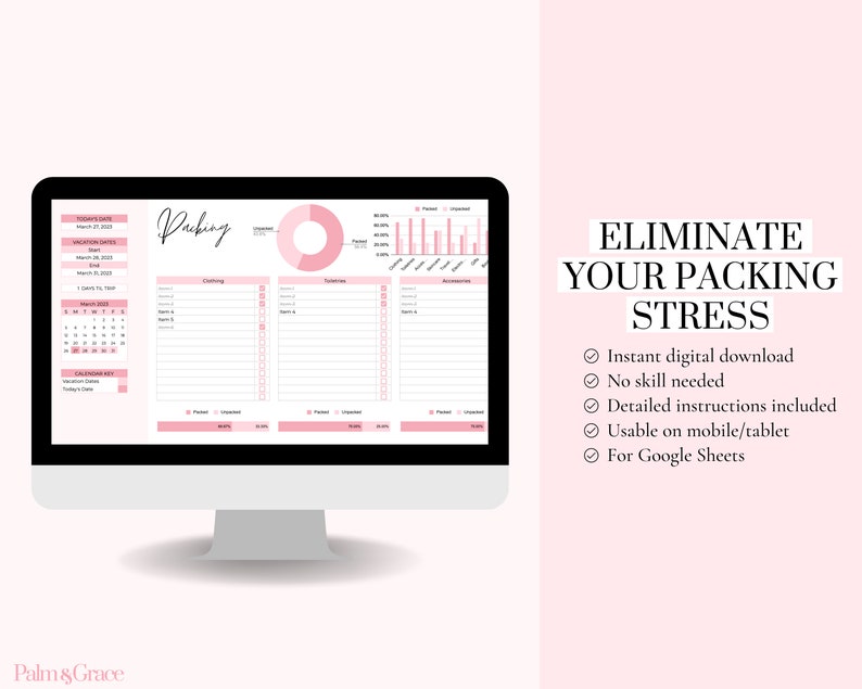May include: A computer screen displaying a pink and white printable packing list spreadsheet template. The spreadsheet includes sections for clothing, toiletries, and accessories. The text "Packing" is written in black cursive at the top of the spreadsheet. The text "ELIMINATE YOUR PACKING STRESS" is written in black text on a pink background to the right of the spreadsheet. A checklist of features is listed below the text: "Instant digital download", "No skill needed", "Detailed instructions included", "Usable on mobile/tablet", and "For Google Sheets".