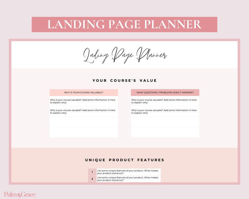 May include: A landing page planner worksheet with the title "Landing Page Planner" and the subtitle "Landing Page Planner". The worksheet is divided into two sections: "Your Course's Value" and "Unique Product Features". The "Your Course's Value" section has two columns: "Why is your course valuable?" and "What questions/problems does it answer?" The "Unique Product Features" section has two numbered bullet points: "List some unique features of your product. What makes your product stand out?"