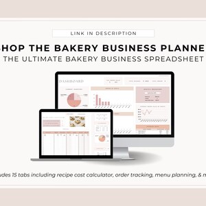 May include: A computer screen displaying a spreadsheet with a dashboard, charts, and graphs. The spreadsheet is titled "Bakery Business Planner" and includes 15 tabs, including a recipe cost calculator, order tracking, menu planning, and more.