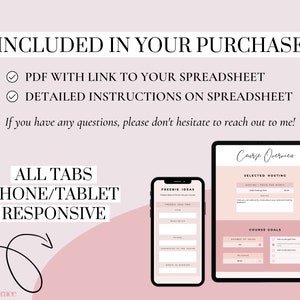 May include: A pink and white digital product mockup with the text "INCLUDED IN YOUR PURCHASE" and a checklist of items included. The checklist includes "PDF WITH LINK TO YOUR SPREADSHEET" and "DETAILED INSTRUCTIONS ON SPREADSHEET". The text "ALL TABS PHONE/TABLET RESPONSIVE" is also included. The image shows a phone and tablet mockup with a spreadsheet on the screen.