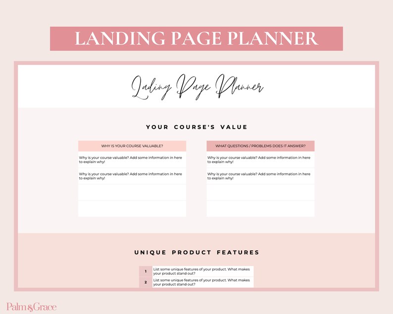 May include: A landing page planner worksheet with the title "Landing Page Planner" and the subtitle "Landing Page Planner". The worksheet is divided into two sections: "Your Course's Value" and "Unique Product Features". The "Your Course's Value" section has two columns: "Why is your course valuable?" and "What questions/problems does it answer?" The "Unique Product Features" section has two numbered bullet points: "List some unique features of your product. What makes your product stand out?"