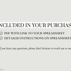 Op de afbeelding: Een witte achtergrond met zwarte tekst die "INCLUDED IN YOUR PURCHASE" luidt, met twee vinkjes naast de tekst "PDF WITH LINK TO YOUR SPREADSHEET" en "DETAILED INSTRUCTIONS ON SPREADSHEET". De tekst "If you have any questions, please don't hesitate to reach out to me!" staat onder de vinkjes. De tekst "Palm & Grace" staat onderaan de afbeelding.
