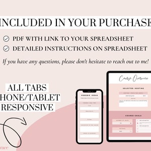 May include: A pink and white digital download product mockup with the text "INCLUDED IN YOUR PURCHASE" and a checklist of items included. The checklist includes "PDF WITH LINK TO YOUR SPREADSHEET" and "DETAILED INSTRUCTIONS ON SPREADSHEET". The text "ALL TABS PHONE/TABLET RESPONSIVE" is also included. The image shows two mockups of a tablet and a phone with a spreadsheet on the screen.