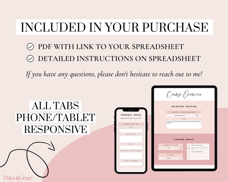 May include: A pink and white digital download product mockup with the text "INCLUDED IN YOUR PURCHASE" and a checklist of items included. The checklist includes "PDF WITH LINK TO YOUR SPREADSHEET" and "DETAILED INSTRUCTIONS ON SPREADSHEET". The text "ALL TABS PHONE/TABLET RESPONSIVE" is also included. The image shows two mockups of a tablet and a phone with a spreadsheet on the screen.