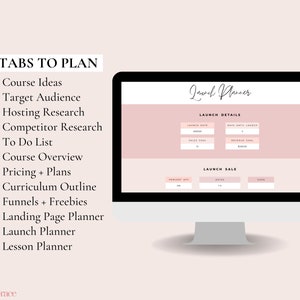 May include: A computer screen displaying a pink and white online course planner with the text "10+ Tabs to Plan" and a list of course planning topics. The screen also shows a section titled "Launch Planner" with fields for launch details and a launch sale.