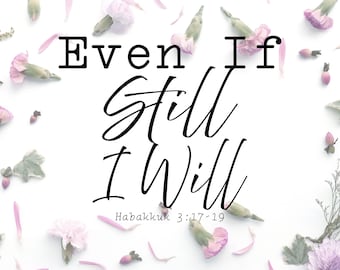 Even If Still I Will Bible Verse Digital Download | Habakkuk 3:17-19 Printable Wall Art | PNG & PDF | Christian Faith Shirt Design DTF Sub