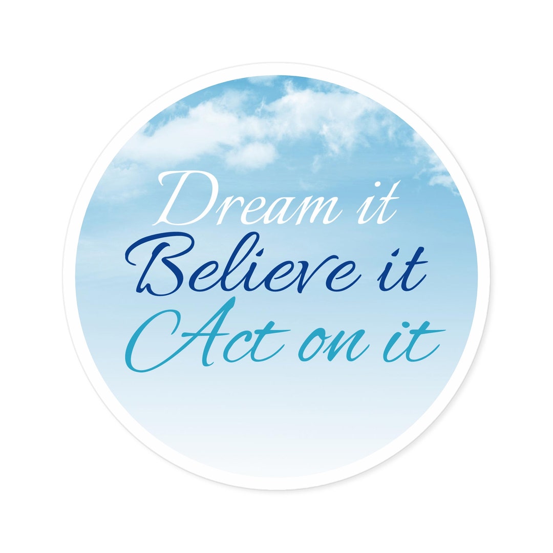 Dream It, Believe It, Act on It Round Stickers - Empowering ...