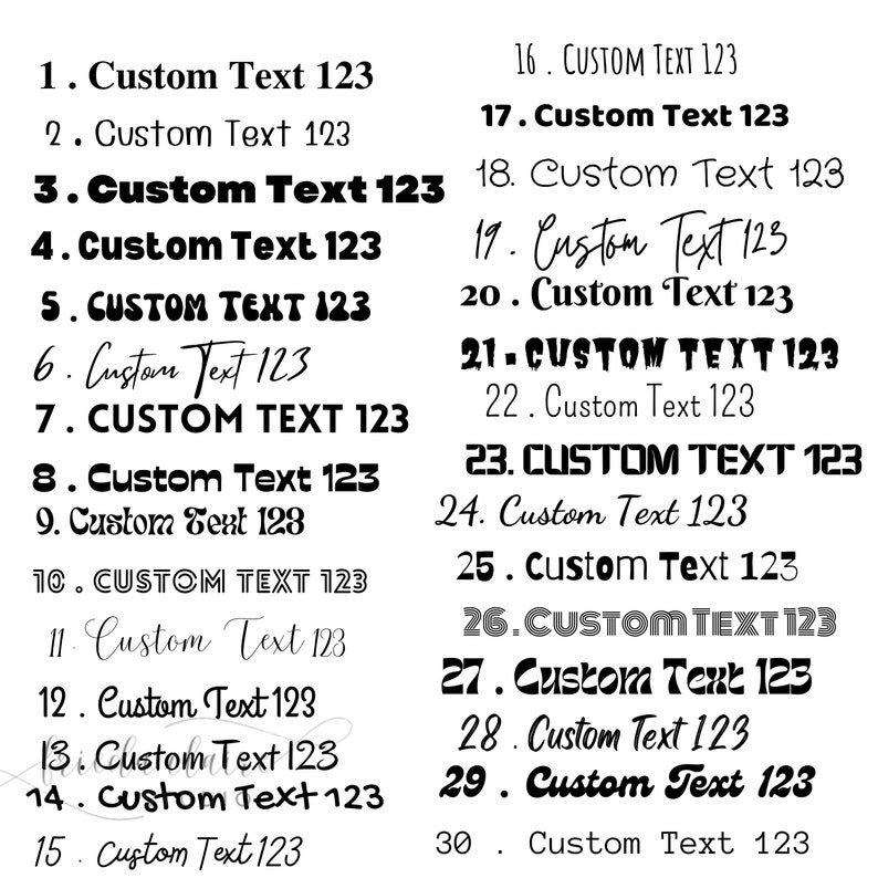 May include: A collection of 30 text samples, each displaying the phrase "Custom Text 123" in various fonts and styles. The text is black against a white background, showcasing a range of typography options.