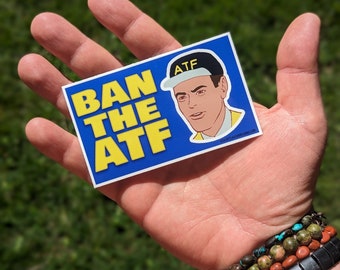 BAN THE ATF (with Agent) 4" outdoor sticker