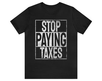 Stop Paying Taxes tee