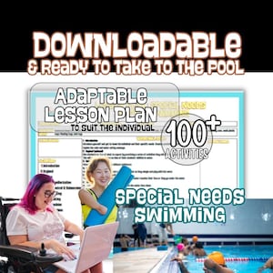 May include: A digital lesson plan document for special needs swimming featuring the text DOWNLOADABLE & READY TO TAKE TO THE POOL, ADAPTABLE LESSON PLAN TO SUIT THE INDIVIDUAL, 100+ ACTIVITIES, and SPECIAL NEEDS SWIMMING with a pool scene.