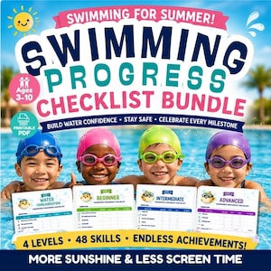 May include: A vibrant image features four children in a pool, each wearing swim caps and goggles. They hold checklists labeled 'Water Familiarization', 'Beginner', 'Intermediate', and 'Advanced'. The text reads 'Swimming Progress Checklist Bundle' and 'More Sunshine & Less Screen Time'.