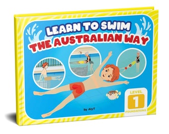 Level 1 Learn To Swim | Swimming Lesson Plan | Teachers Visual Guide | Learn To Swim The Australian Way | The Foundations