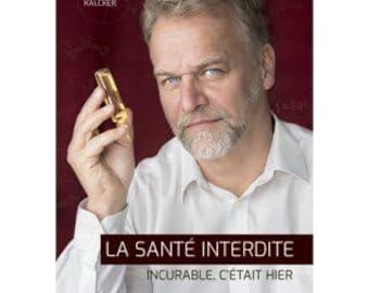La Santé Interdite : Incurable, C'était Hier par Andreas Kalcker