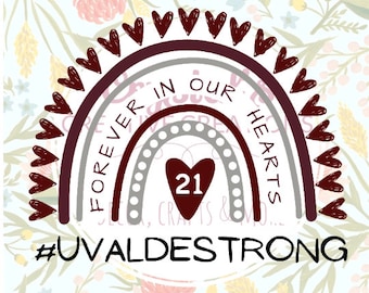 Uvalde Hope Rainbow, 21 forever in our hearts , Uvalde Tee, Uvalde Strong, PNG, File, NOT commercial use, Uvalde shirt, sublimation, dtf