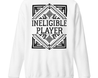Ineligible Player Premium Sweatshirt