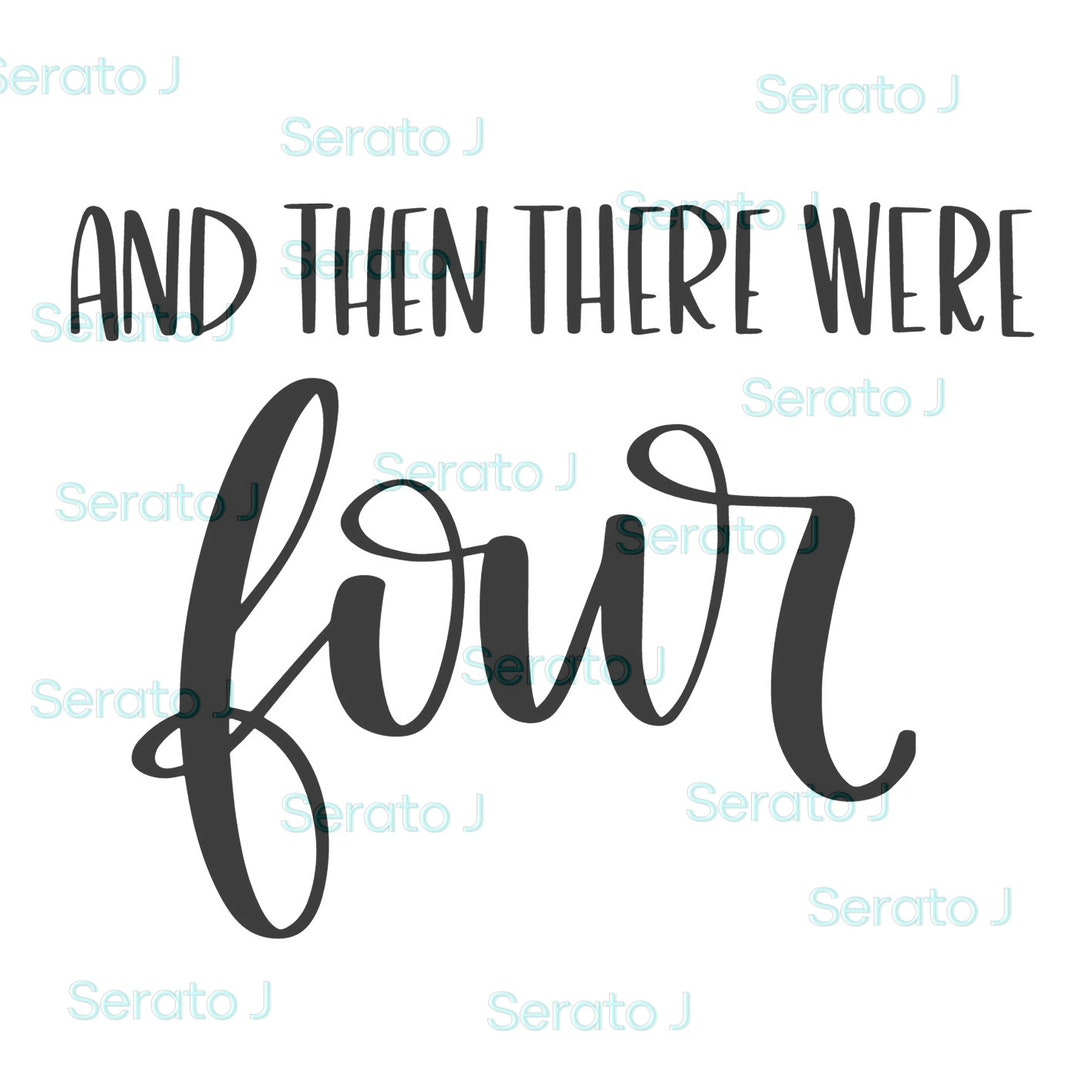And Then There Were Four SVG, Cut File, File for Cricut, Silhouette,digital Download Etsy