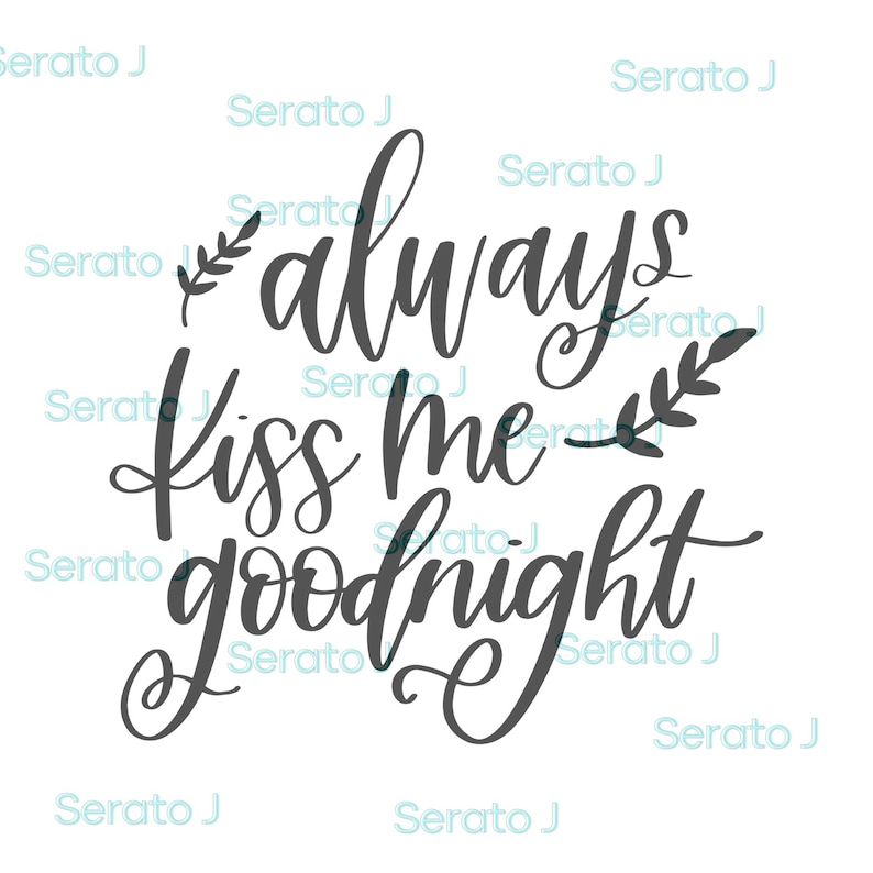 Always Kiss Me Goodnight SVG, PNG Cut File, File for Cricut, Silhouette
