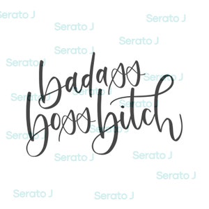 May include: Black and white calligraphy text that reads "badass boss bitch".