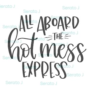 all aboard the hot mess express SVG, cut file, file for cricut, silhouette,digital download