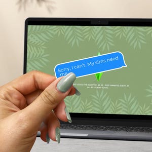 My Sims Need Me Sticker | Sims Text Sticker | Sims 4 Sticker | Video Game Sticker | Gamer Girl Sticker
