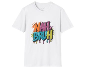 Graphic Tee with Fun Saying for Casual Days, Perfect for Gifts, Streetwear, Humor, Everyday Wear, NAH BRUH T-shirt