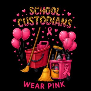 May include: A graphic illustration on a black background with the text "SCHOOL CUSTODIANS WEAR PINK". The image features pink balloons, hearts, cleaning supplies, and pink ribbons, symbolizing breast cancer awareness.