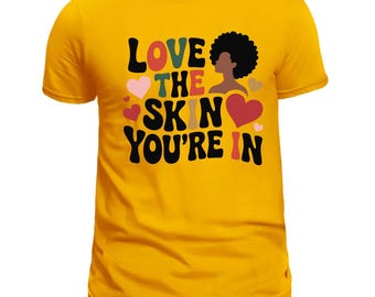 Love the Skin You’re In PNG | Afrocentric  | dtf Print | 300 DPI