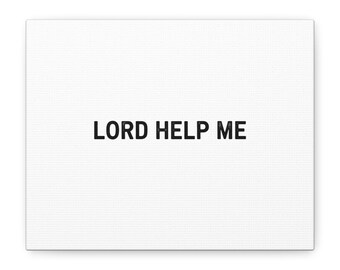 LORD HELP ME Canvas | Sarcastic Office Quote, Minimal 90s Aesthetic
