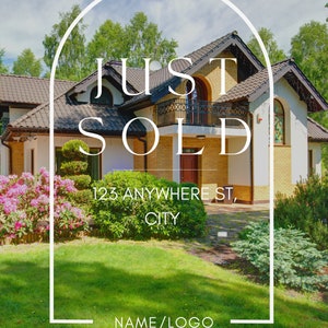 May include: A white arch with the text "JUST SOLD" in black lettering. Below the text is the address "123 ANYWHERE ST, CITY" and the text "NAME/LOGO 123-556-7890". The image shows a house with a green lawn and pink flowers.