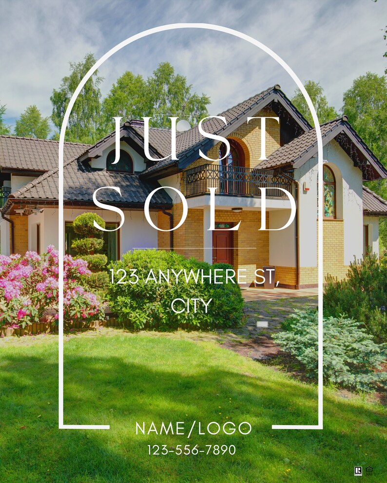 May include: A white arch with the text "JUST SOLD" in black lettering. Below the text is the address "123 ANYWHERE ST, CITY" and the text "NAME/LOGO 123-556-7890". The image shows a house with a green lawn and pink flowers.