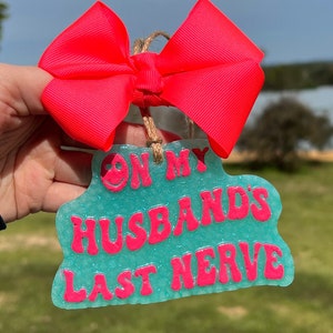 Car Freshie | wife Freshie | on my husbands last nerve freshie | air freshener | car freshener | car charm | car decor| girlfriend freshie