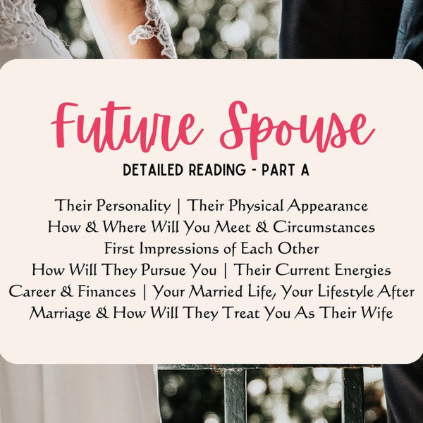 Future spouse reading, Future husband reading, Future spouse description, Who will I marry, how/where will you meet spouse, very detailed