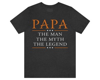 Papa The Man The Myth The Legend Unisex Jersey Short Sleeve Tee