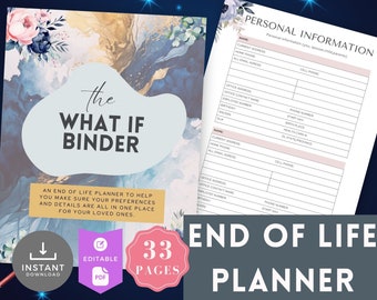 May include: A blue and gold watercolor background with a white oval containing the text "the WHAT IF BINDER". The text "AN END OF LIFE PLANNER TO HELP YOU MAKE SURE YOUR PREFERENCES AND DETAILS ARE ALL IN ONE PLACE FOR YOUR LOVED ONES." is below the oval. The text "33 PAGES" is in a pink circle with a white border. The text "INSTANT DOWNLOAD" is in a blue circle with a white border. The text "EDITABLE PDF" is in a green circle with a white border. The text "END OF LIFE PLANNER" is in large white letters on a gray background.