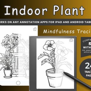 May include: Black and white line art illustrations of indoor plants in pots. The image shows two different plants, one with a house in the background. The text "Indoor Plant Mindfulness Tracing" is at the top of the image. The text "Compatible with all PDF annotation applications" is in a box at the bottom right of the image. The text "24 Tracing Pages" is in a box at the bottom right of the image.
