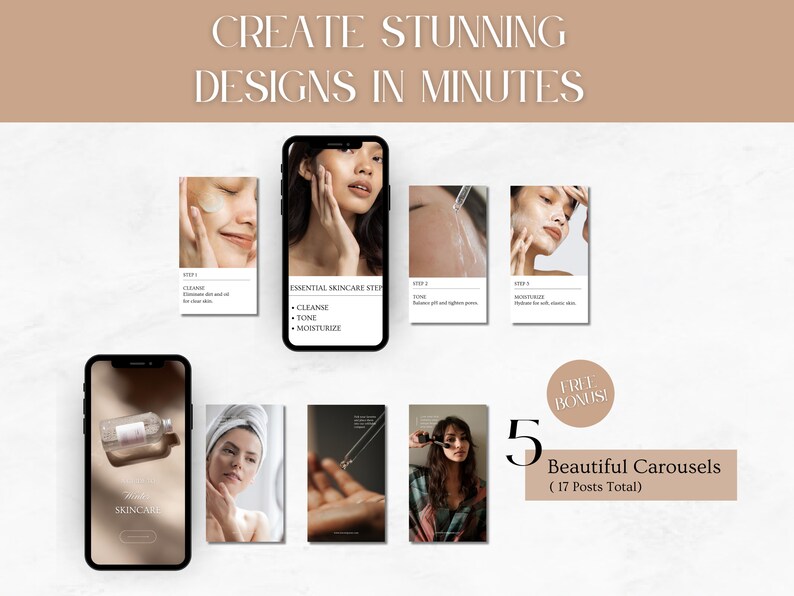 May include: Five phone screens displaying different social media post templates for skincare products. The templates feature images of women with different skincare products and text that says "Essential Skincare Steps: Cleanse, Tone, Moisturize" and "Free Bonus! 5 Beautiful Carousels (17 Posts Total)"