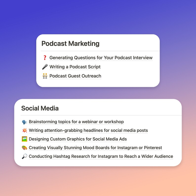 May include: A graphic with two sections, "Podcast Marketing" and "Social Media", listing tasks for each category. The "Podcast Marketing" section includes "Generating Questions for Your Podcast Interview", "Writing a Podcast Script", and "Podcast Guest Outreach". The "Social Media" section includes "Brainstorming topics for a webinar or workshop", "Writing attention-grabbing headlines for social media posts", "Designing Custom Graphics for Social Media Ads", "Creating Visually Stunning Mood Boards for Instagram or Pinterest", and "Conducting Hashtag Research for Instagram to Reach a Wider Audience".
