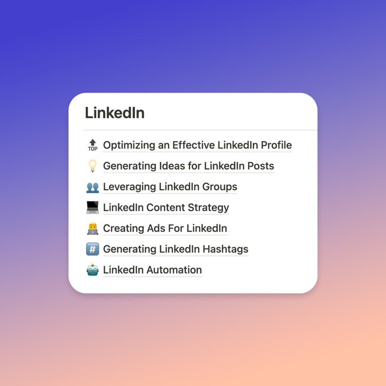 May include: A list of LinkedIn marketing tips, including optimising a profile, generating post ideas, leveraging groups, content strategy, creating ads, generating hashtags, and automation.
